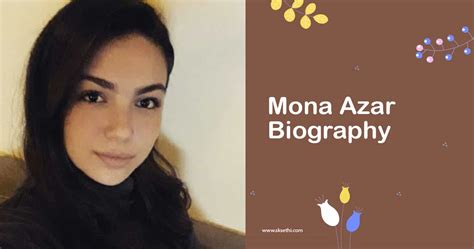 mona axar|Mona Azar Biography, Age, Wiki, Height, Weight, Boyfriend, .